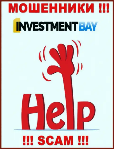 Если internet мошенники Investment Bay вас облапошили, попробуем оказать помощь