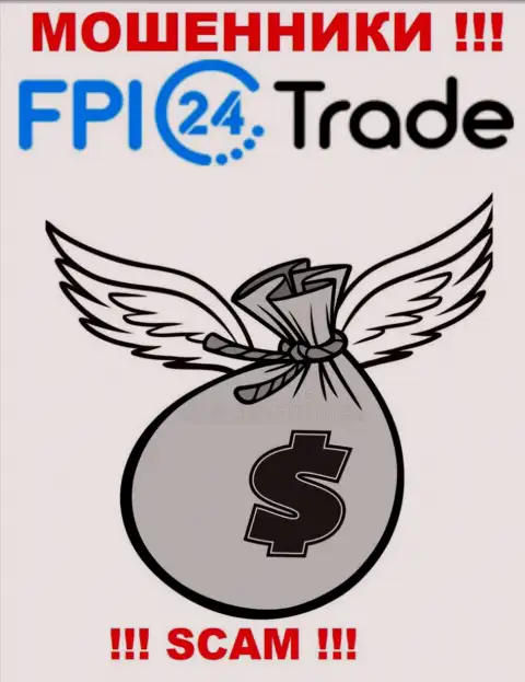 Намереваетесь чуть-чуть заработать денег ??? FPI24 Trade в этом не станут содействовать - ОБМАНУТ