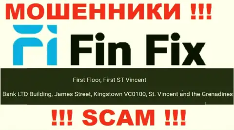 Не работайте совместно с компанией FinFix - можно лишиться финансовых активов, потому что они зарегистрированы в офшоре: First Floor, First ST Vincent Bank LTD Building, James Street, Kingstown VC0100, St. Vincent and the Grenadines
